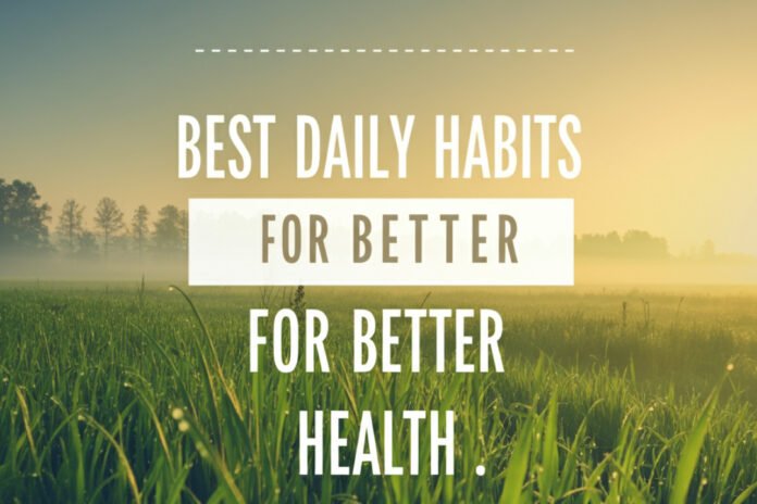 Best daily habits for better health