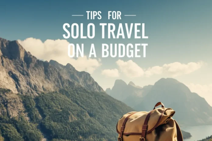 Tips for solo travel on a budget