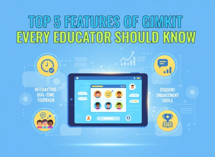 Top 5 Features of Gimkit Every Educator Should Know